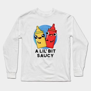 A Lil Bit Saucy Cute Sauce Pun Long Sleeve T-Shirt